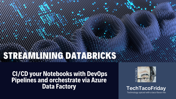 Streamlining Databricks: CI/CD your Notebooks with DevOps Pipelines and orchestrate via Azure Data Factory (Series)