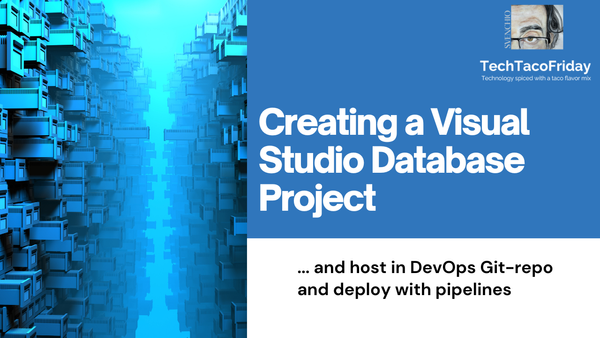 Create a Visual Studio Database project, host in DevOps Git-repo and deploy with pipelines