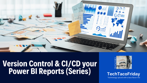 Version-control & CI/CD your Power BI reports (Series)