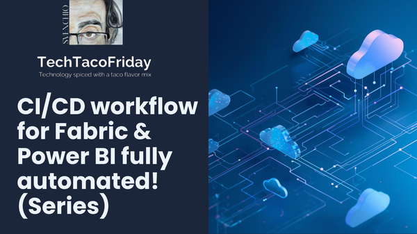 CI/CD workflow for Fabric & Power BI fully automated! (Series)